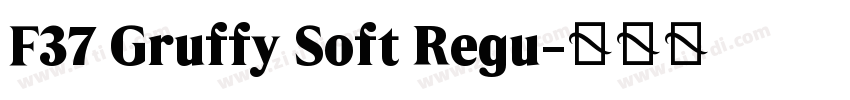 F37 Gruffy Soft Regu字体转换